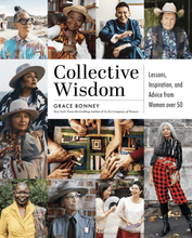 Load image into Gallery viewer, Collective Wisdom Lessons, Inspiration, and Advice from Women over 50 by Grace Bonney