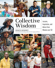 Load image into Gallery viewer, Collective Wisdom Lessons, Inspiration, and Advice from Women over 50 by Grace Bonney