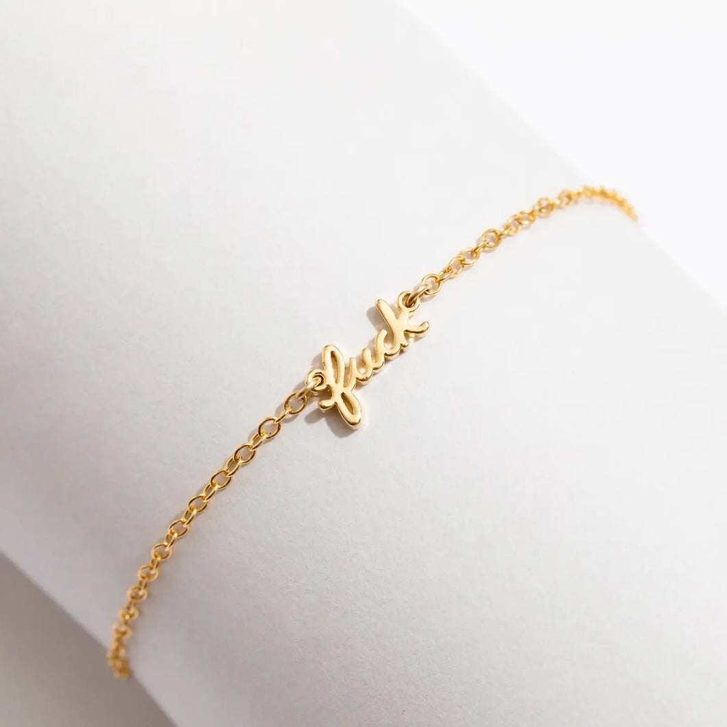 Fuck Script Bracelet - 14k Gold or Sterling Silver Plated