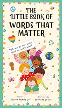 Load image into Gallery viewer, The Little Book of Words That Matter: 100 Words for Every Child to Understand
