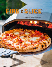Load image into Gallery viewer, Fire and Slice: Deliciously simple recipes for your home pizza oven
