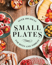Load image into Gallery viewer, Small Plates: Over 100 Ideas for Bites and Nibbles
