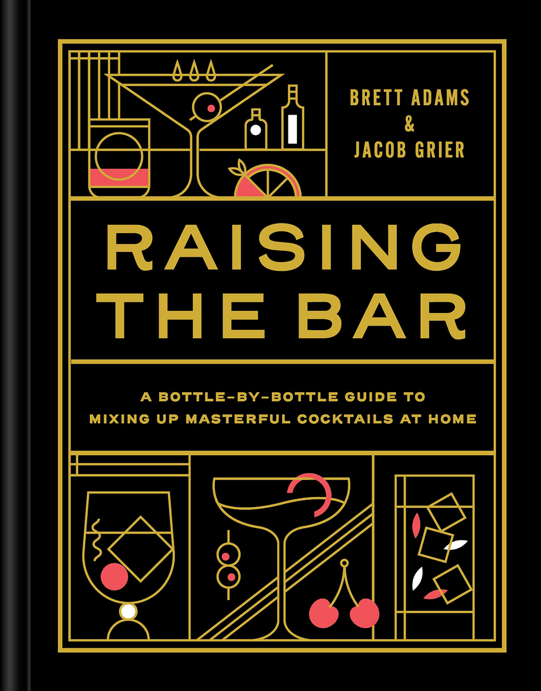 Raising the Bar: A Bottle-by-Bottle Guide to Mixing Masterful Cocktails at Home